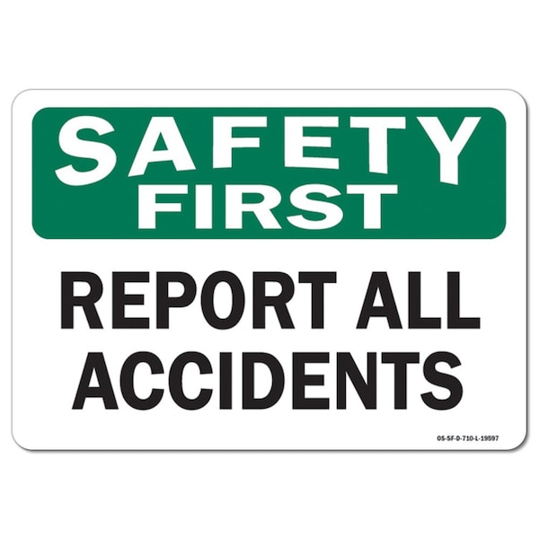 OSHA Safety First Sign, Report All Accidents, 14in X 10in Aluminum, 10" W, 14" L, Landscape